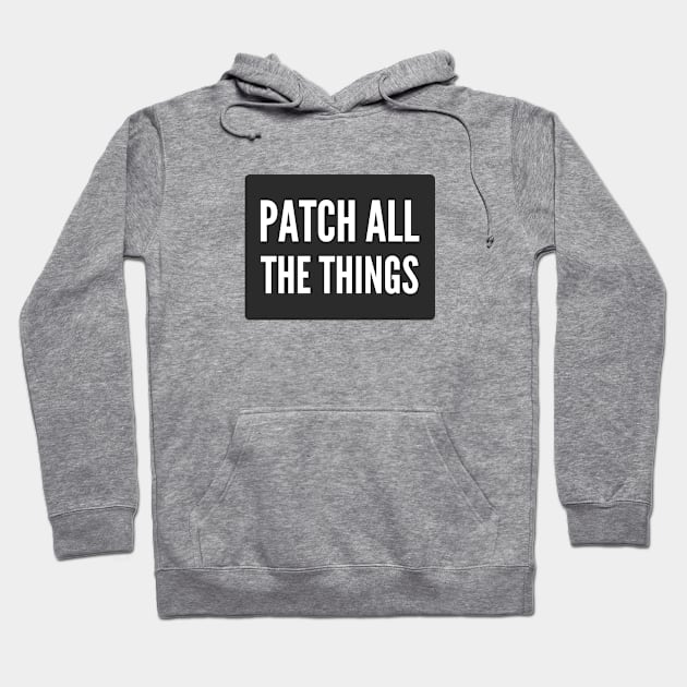 Cybersecurity Patch All The Things Black Background Hoodie by FSEstyle